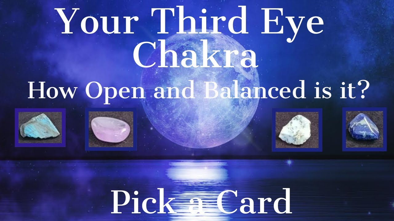 How Open and Balanced is Your Third Eye Chakra? Pick a Card Psychic Tarot Reading