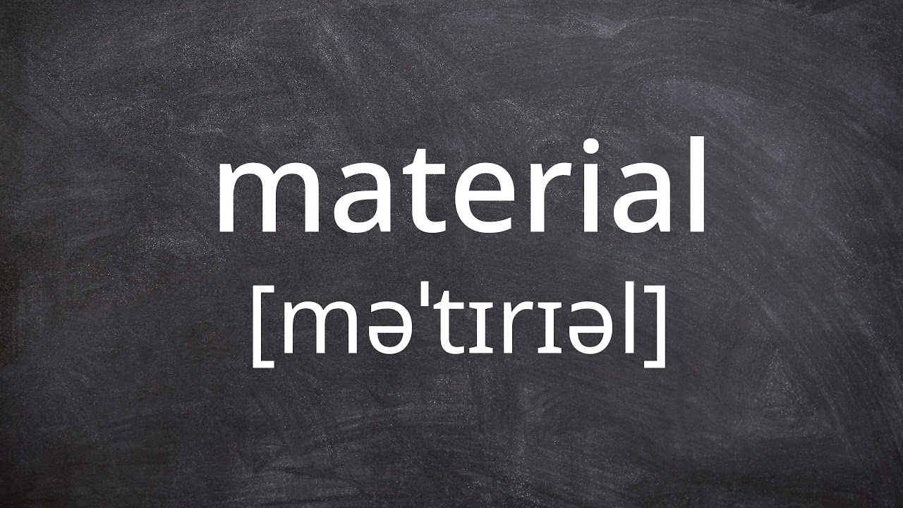 MATERIAL   Pronunciation in American English