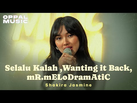 Shakira Jasmine - Selalu Kalah, Wanting it Back & mR.mELoDramAtiC [Live] Oppal Music