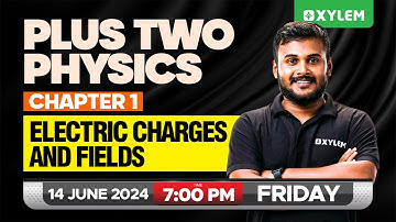 Plus Two Physics - Chapter 1 - Electric Charges and Fields | Xylem Plus Two