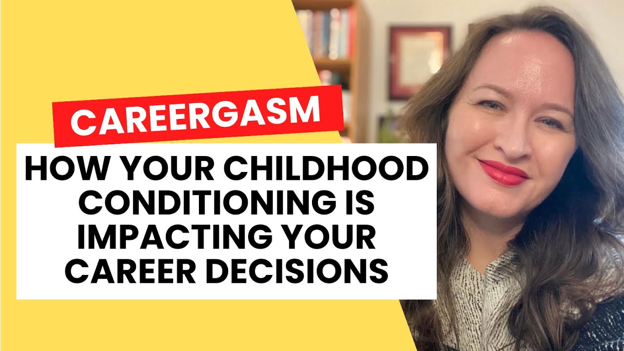 How Your Childhood Conditioning Is Impacting Your Career