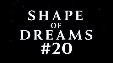 Shape Of Dreams No Commentary Gameplay EP-20