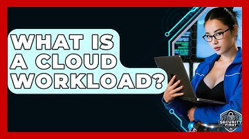 What Is A Cloud Workload? - SecurityFirstCorp.com