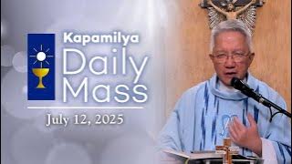 July 12, 2025 | Live With Faith and Obedience to Him | Kapamilya Daily Mass