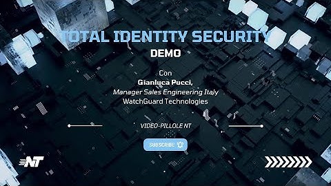 VIDEO PILLOLA Total Identity Security DEMO con @watchguarditalia7823​