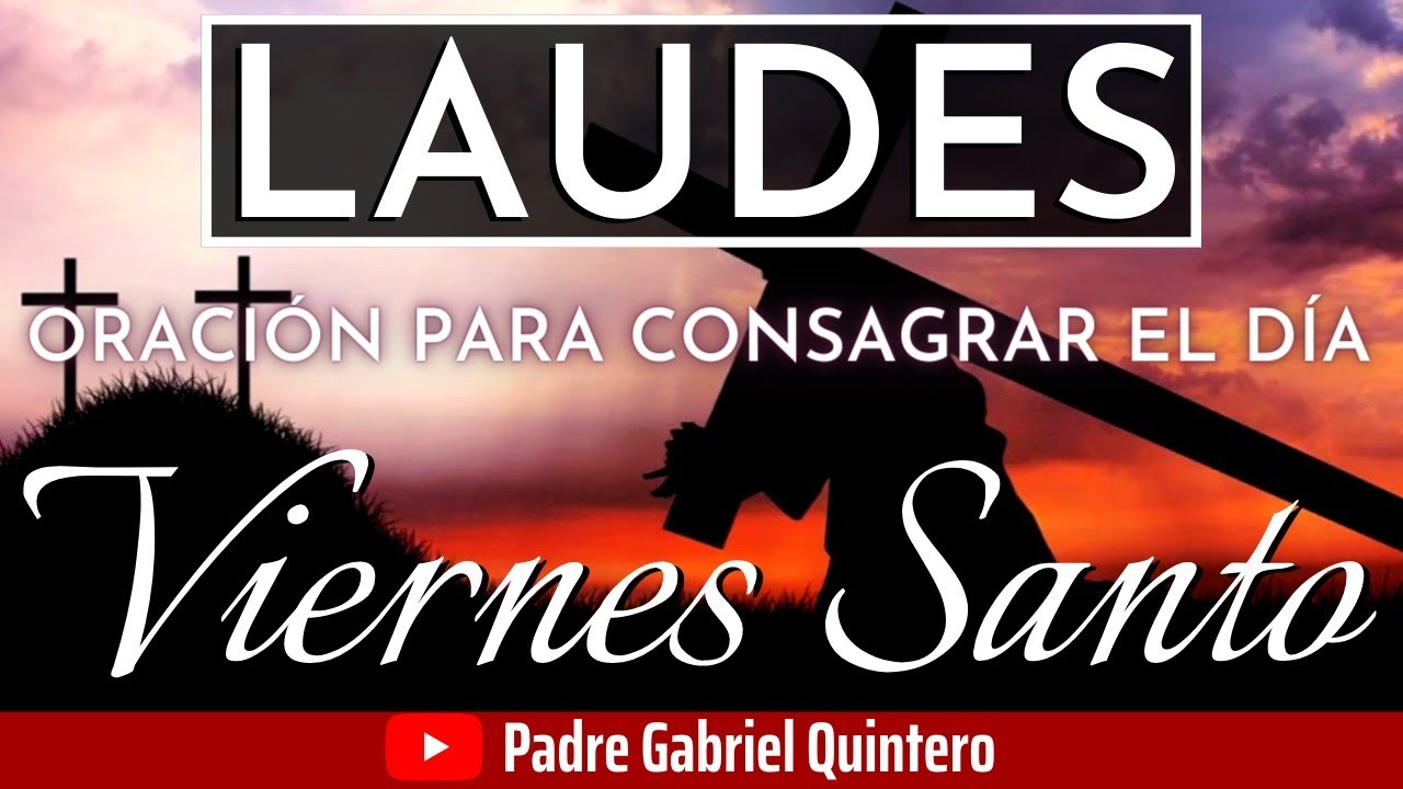 Laudes De Hoy Viernes Santo 2 De Abril De 2021 Semana Santa 2021 