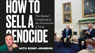How Liberal Media Sold the Gaza Genocide - Adam Johnson on NYT, CNN & Propaganda