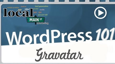 Wordpress Training 101-25 Gravatar