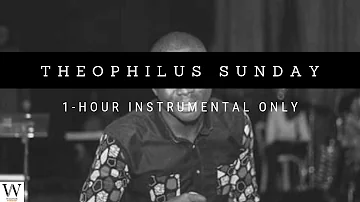THEOPHILUS SUNDAY | 1 - HOUR Instrumental | Prayer & Meditation Music | No Vocals