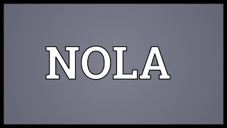 NOLA Meaning