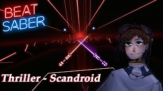 Thriller - Scandroid - Beat Saber (Custom Song)