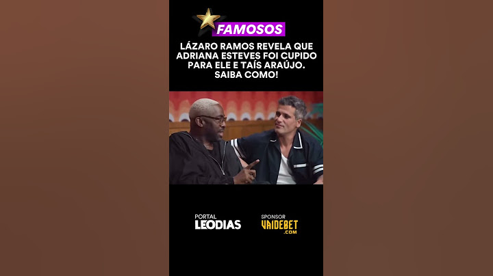 LÁZARO RAMOS REVELA QUE ADRIANA ESTEVES FOI CUPIDO PARA ELE E TAÍS ARAÚJO. SAIBA COMO!