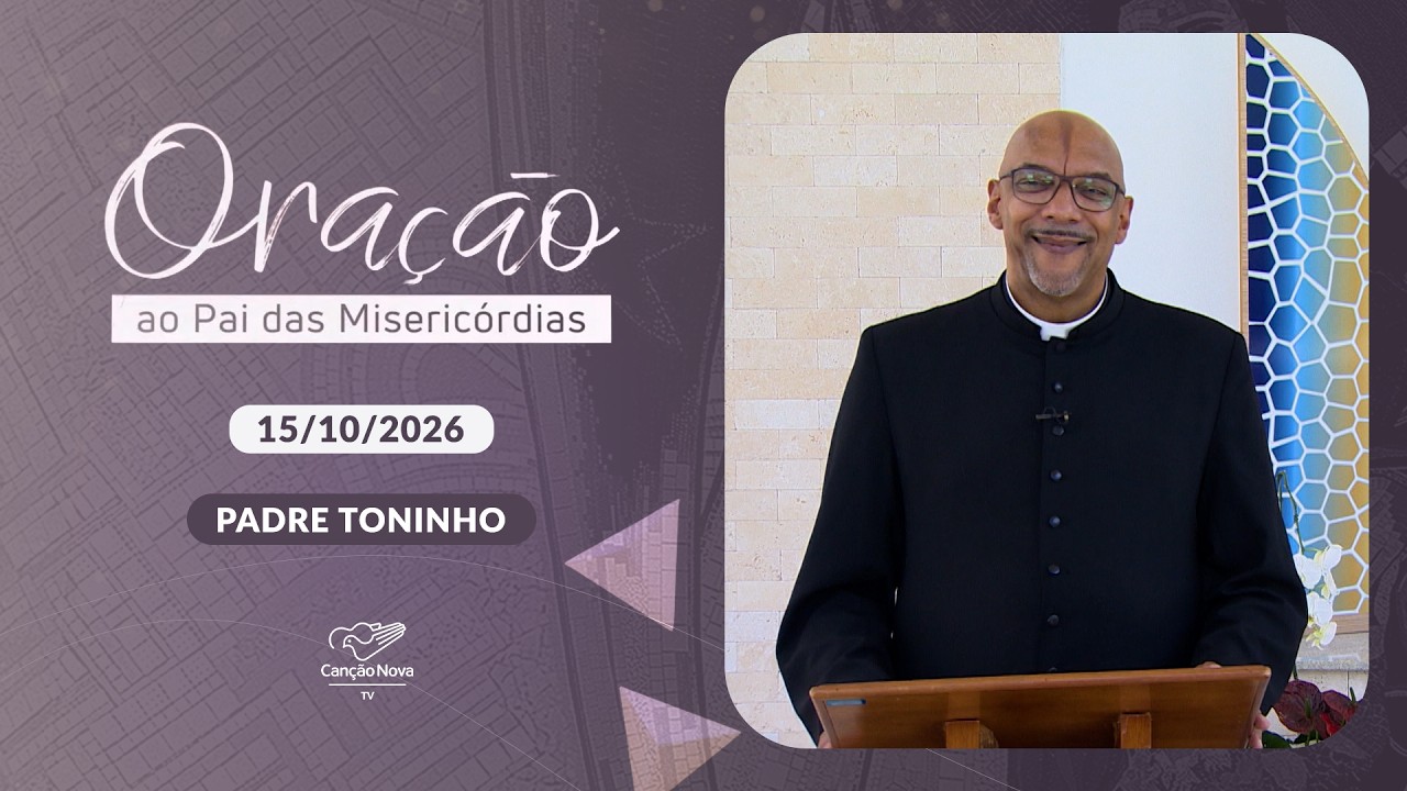 Oração ao Pai das Misericórdias - 15/10/2026