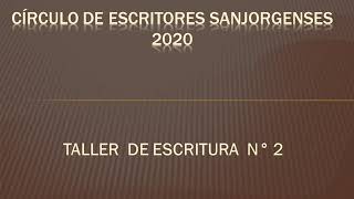 CÍRCULO ESCRITORES SANJORGENSES TALLER DE ESCRITURA N° 2