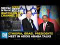 Ethiopia Israel Presidents Meet In Addis Talks 8PM Africa News Bulletin 26 Feb 26 Sky 522