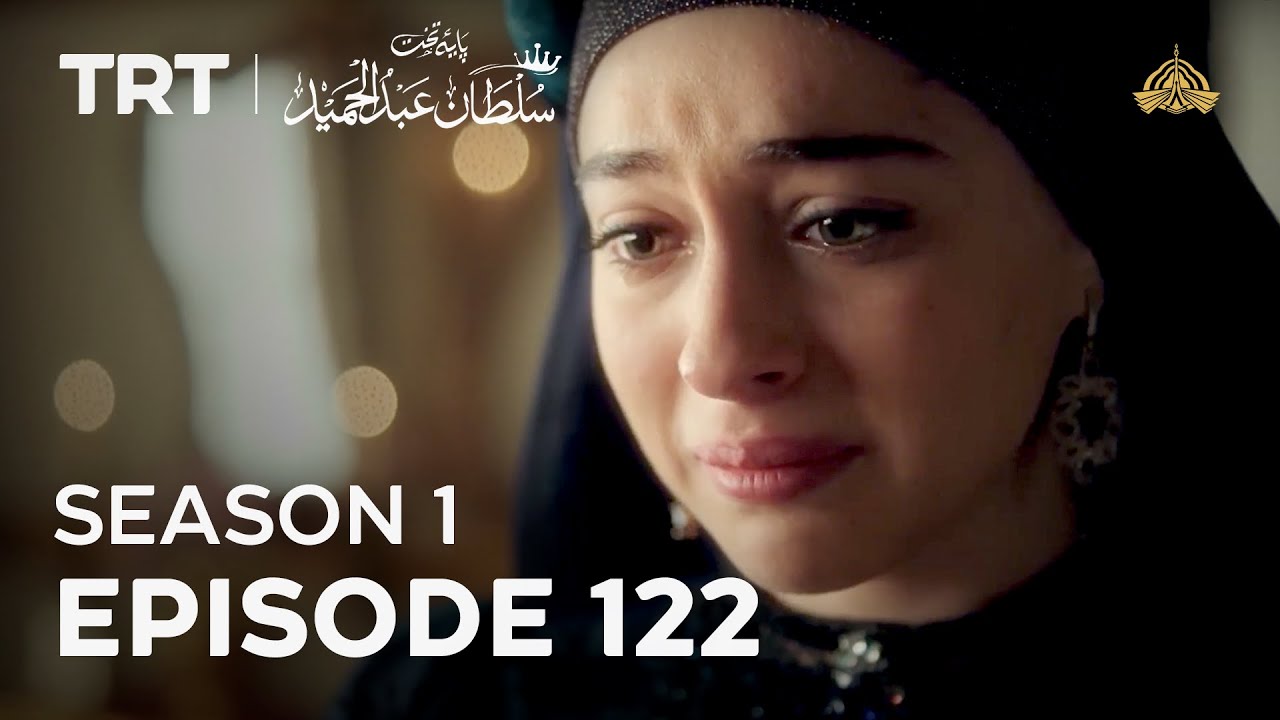 Episode 122 – Season 1 | Payitaht Sultan Abdulhamid