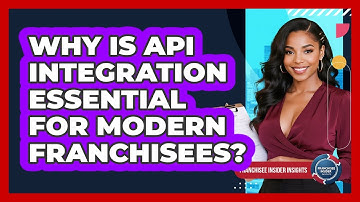 Why Is API Integration Essential For Modern Franchisees? - Franchisee Insider Insights