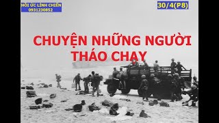 30/4 (P8) MỖI LẠNG VÀNG LÀ MỘT MẠNG NGƯỜI  / Chuyện những người tháo chạy/ Hồi ức lính chiến