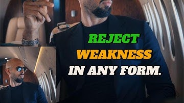 REJECT WEAKNESS IN ANY FORM- Motivational Speech by Andrew Tate | Andrew Tate Motivation