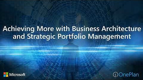 Achieving More with Business Architecture and Strategic Portfolio Management
