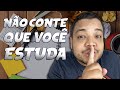 NÃO CONTE PARA NINGUÉM QUE VOCÊ ESTÁ ESTUDANDO