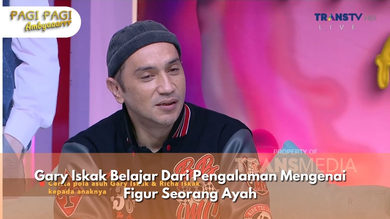 Gary Iskak Belajar Dari Pengalaman Mengenai Figur Seorang Ayah - PAGI PAGI AMBYAR (12/9/24) P1