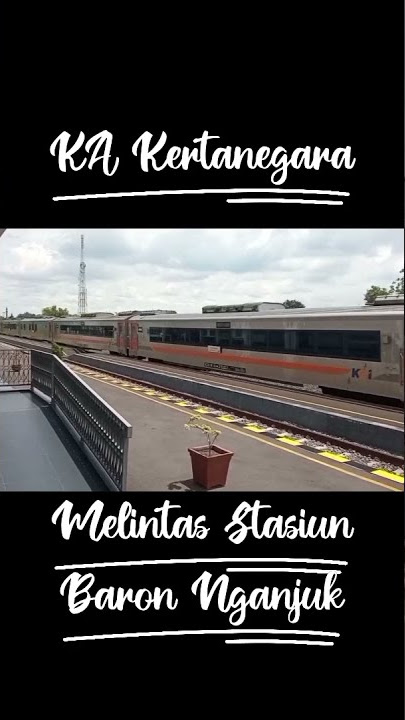 Download lagu KA Kertanegara melintas stasiun Baron Nganjuk