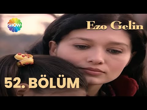 Ezo Gelin - 52. BÖLÜM