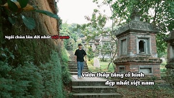 Khám phá ngôi chùa cổ có vườn tháp tăng cổ kính đẹp nhất VIỆT NAM