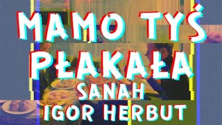 Video thumbnail of "Sanah & Igor Herbut - Mamo tyś płakała (Tekst / Lyrics)"