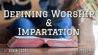 Defining Worship Impartation - Kevin Zadai