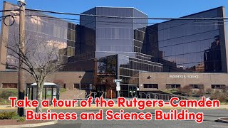 Take a tour of the Rutgers-Camden Business and Science Building | Campus Tour Series