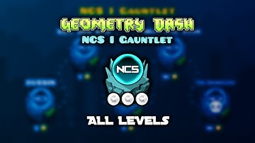 ALL NCS I GAUNTLET LEVELS [ALL COINS] 100% COMPLETE | GEOMETRY DASH 2.2