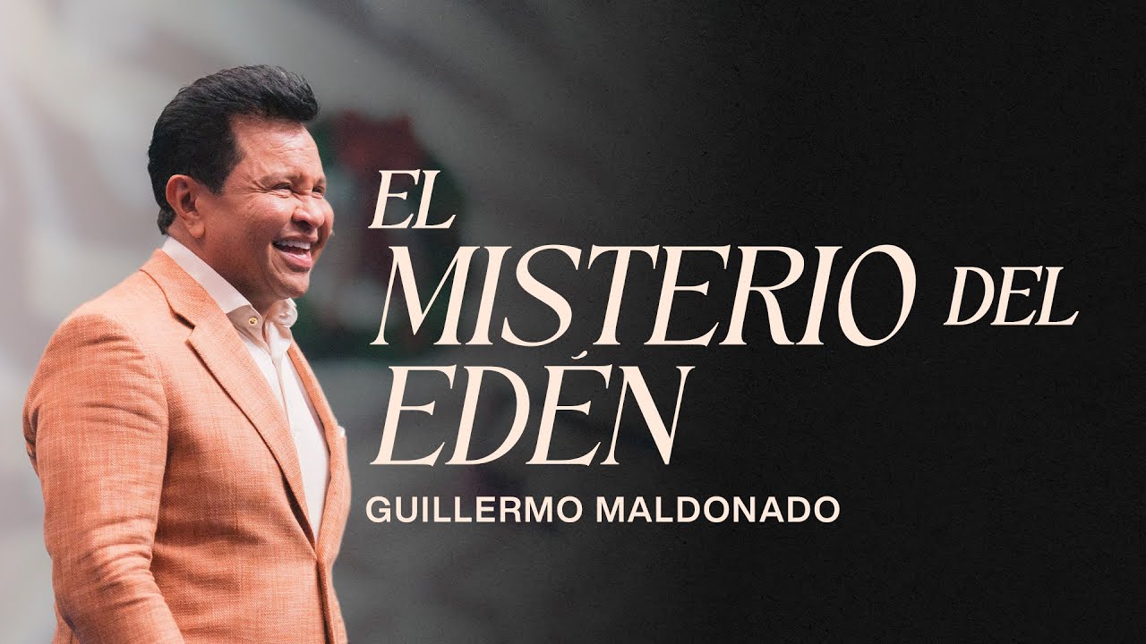 El misterio del Edén | Guillermo Maldonado | Sermón del Domingo
