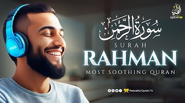 Surah Ar-Rahman سورة الرحمن | Stunning Voice Will TOUCH Your HEART إن شاء الله | Peaceful Quran TV