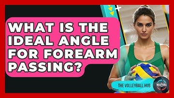 What Is The Ideal Angle For Forearm Passing? - The Volleyball Hub