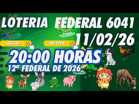 🔴 LOTERIA FEDERAL DO BRASIL AO VIVO - (20:00 HORAS) EXTR: 6041 - JOGO DO BICHO - Live 11/02/2026