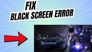 How to Fix Black Screen Error in Solo Leveling ARISE OVERDRIVE