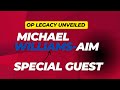 Unveiling OP Legacy With Special Guest Michael Williams Aim