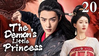 ENGSUB【❣️The Demon's Little Princess❣️】▶EP20 | Chinese Drama | Xiao Zhan | Zhao Lusi