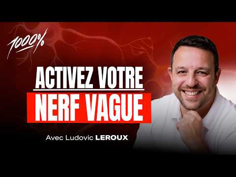 CONTROLEZ VOTRE SYSTEME NERVEUX GRACE AU NERF VAGUE AVEC LUDOVIC LEROUX
