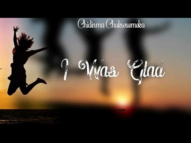 Chidinma Chukwuemeka -  I Was Glad - Nigerian Gospel Song class=