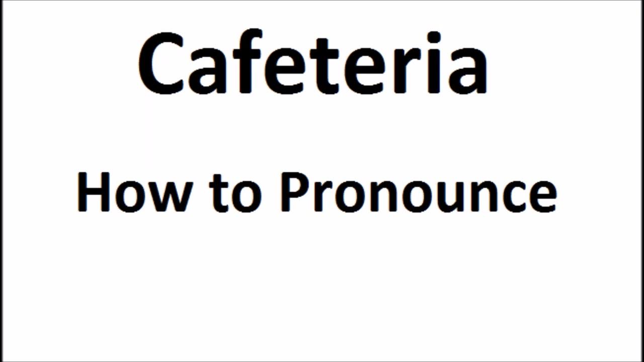 How to pronounce CafeteriaHow to say CafeteriaCafeteria