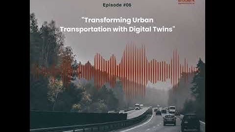 Episode 6: Transforming Urban Transportation with Digital Twins
