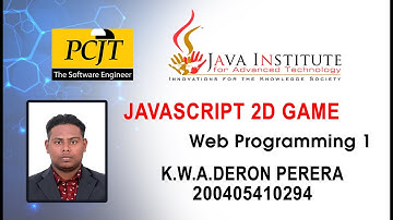 2D GAME JAVASCRIPT | JAVA INSTITUTE | K.W. AKEL DERON PERERA