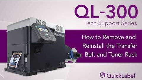 QL-300 Tech Support: How to Remove and Reinstall the Transfer Belt and Toner Rack