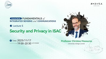 Lecture 5: Security and Privacy in ISAC by Professor Christos Masouros
