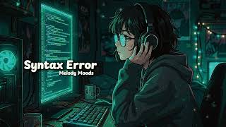 Syntax Error 💻 เพลง Lofi สำหรับเขียนโปรแกรม