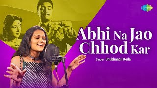 Abhi Na Jao Chhod Kar Shubhangii Kedar Punit Lotia Hindi Unplugged Song