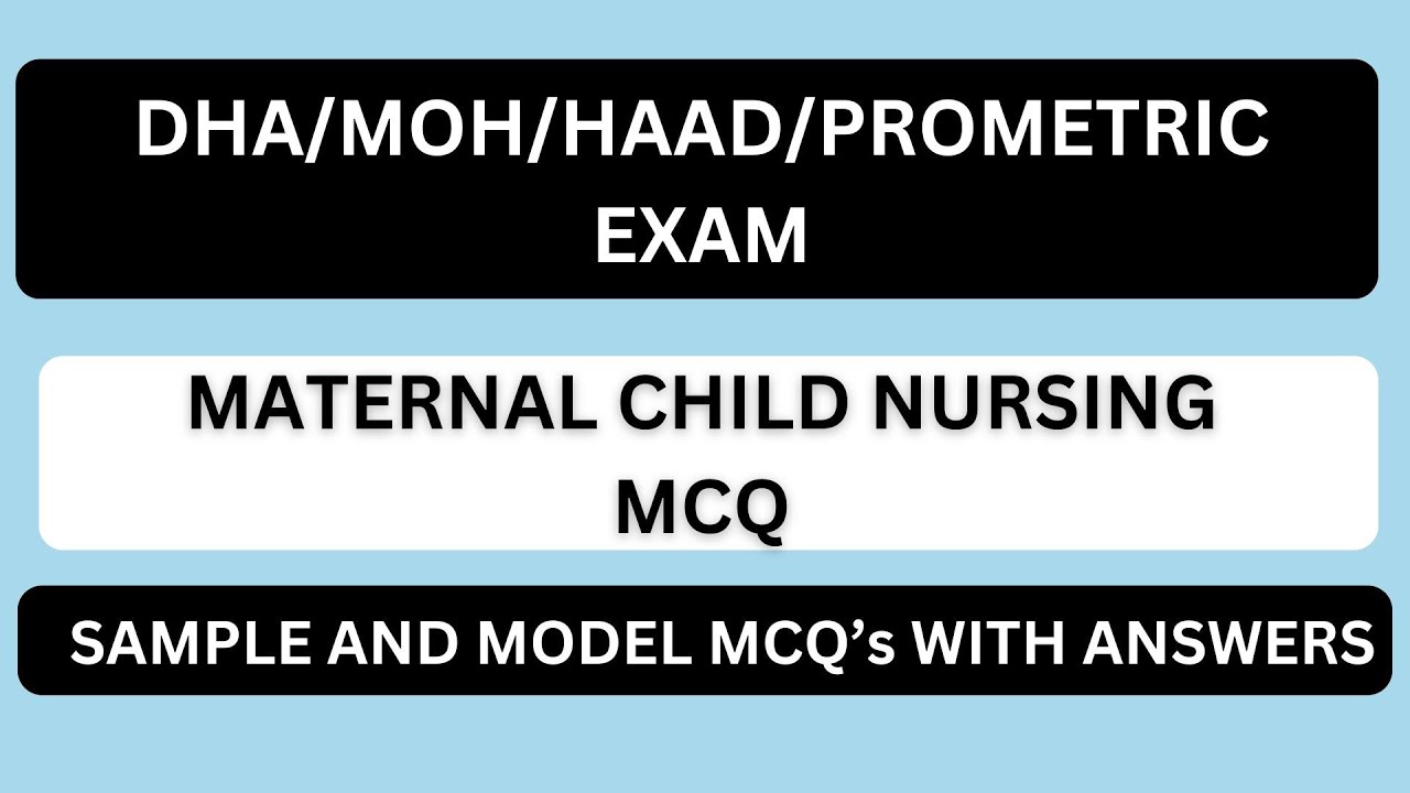 MATERNAL CHILD NURSING MCQ | DHA/MOH/HAAD/PROMETRIC EXAM  | SAMPLE AND MODEL MCQS ANSWERS